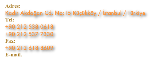 Adres:
Kadir Akdoğan Cd. No:15 Küçükköy / İstanbul / Türkiye
Tel:
+90 212 538 0618
+90 212 537 7330
Fax:
+90 212 618 8609
E-mail.
kelesmermer@yahoo.com